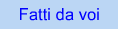 Fatti da voi