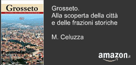 Grosseto. Alla scoperta della città e delle frazioni storiche
