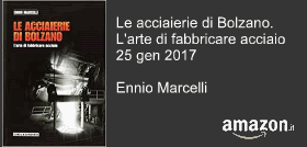 Le acciaierie di Bolzano. L'arte di fabbricare acciaio