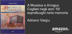 A Mussius e Arrogus. Cagliari negli anni '50 sopralluoghi nella memoria