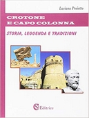 Crotone e Capo Colonna. Storia, leggenda e tradizioni